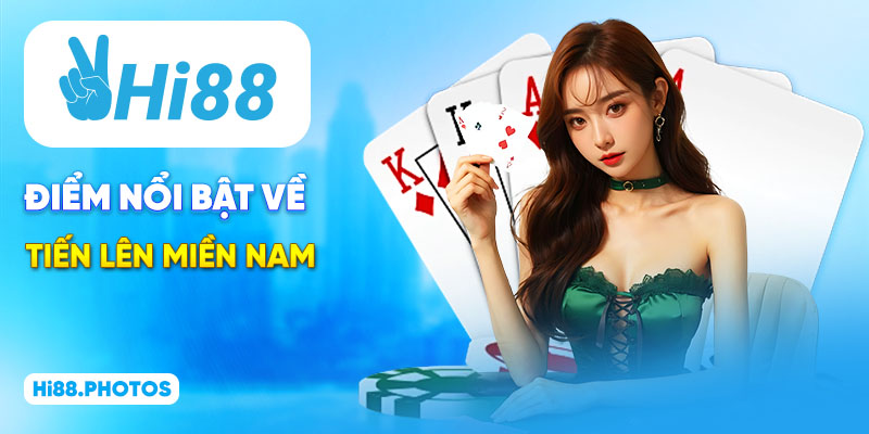 Điểm nổi bật về Tiến Lên miền Nam