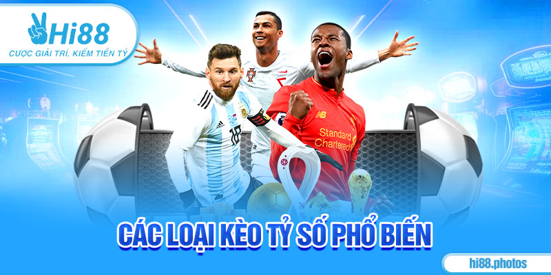 Các loại kèo tỷ số phổ biến