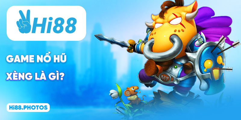 Game nổ hũ xèng là gì?